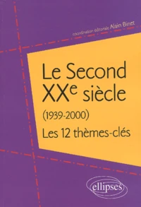 Le Second Xxe Siecle (1939-2000). Les 12 Themes-Cles