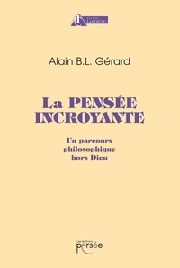 Ebooks gratuits en anglais télécharger pdf La pensée incroyante  - Un parcours philosophique hors dieu par Alain BL Bernard 9782823121568