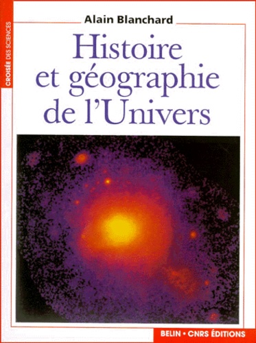 Alain Blanchard - Histoire et géographie de l'Univers.