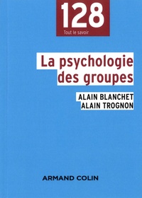 Rechercher des ebooks à télécharger La psychologie des groupes 9782200620721 par Alain Blanchet, Alain Trognon