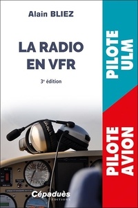 Alain Bliez - La radio en VFR - Pilote ULM, pilote avion.