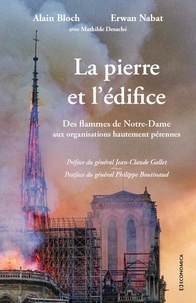 Alain Bloch et Erwan Nabat - La pierre et l'édifice - Des flammes de Notre-Dame aux organisations hautement pérennes.