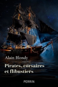 Alain Blondy - Corsaires, pirates et flibustiers.