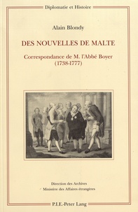 Alain Blondy - Des nouvelles de Malte - Correspondance de M. l'Abbé Boyer (1738-1777).