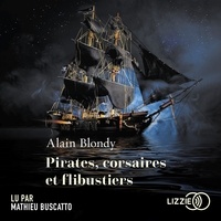 Alain Blondy et Mathieu Buscatto - Pirates, Corsaires et flibustiers.