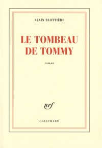 Ebook italia téléchargement gratuit Le tombeau de Tommy 9782070729951 par Alain Blottière PDF