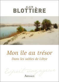 Alain Blottière - Mon île au trésor - Dans les sables de Libye.