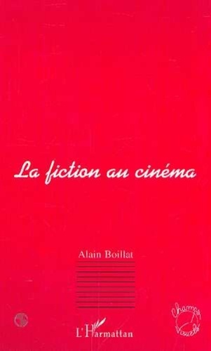 Alain Boillat - La fiction au cinéma.