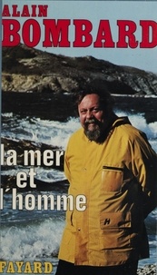 Alain Bombard - La Mer et l'homme.