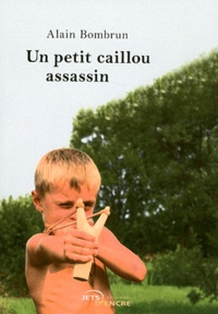 Alain Bombrun - Un petit caillou assassin.