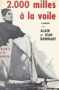 Alain Bommart et Jean Bommart - 2000 milles à la voile.