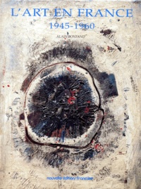 Alain Bonfand - L'art en France - 1945-1960.