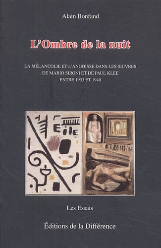Alain Bonfand - L'Ombre de la nuit - La mélancolie et l'angoisse dans les oeuvres de Mario Sironi et de Paul Klee entre 1933 et 1940.