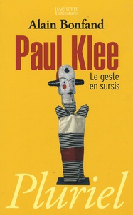 Alain Bonfand - Paul Klee - Le geste en sursis.