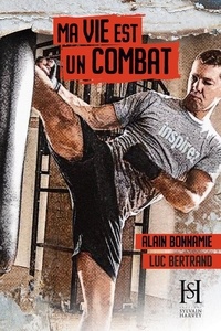 Alain Bonnamie et Luc Bertrand - Ma vie est un combat - Alain Bonnamie.
