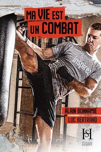 Alain Bonnamie et Luc Bertrand - Ma vie est un combat - Alain Bonnamie.