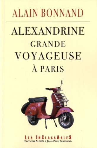 Alain Bonnand - Alexandrine, grande voyageuse à Paris.