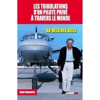 Alain Bonnefon - Les tribulations d'un pilote à travers le monde.
