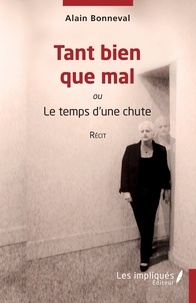 Téléchargements ebook Pdb Tant bien que mal - Ou Le temps d'une chute par Alain Bonneval FB2 RTF PDB