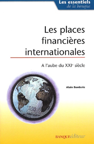 Alain Borderie - Les Places Financieres Internationales A L'Aube Du Xxieme Siecle.