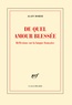 Alain Borer - De quel amour blessée - Réflexions sur la langue française.