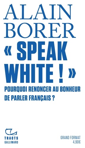 « Speak White ! ». Pourquoi renoncer au bonheur de parler français ?