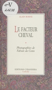 Alain Borne et Fabian Da Costa - Le Facteur Cheval.
