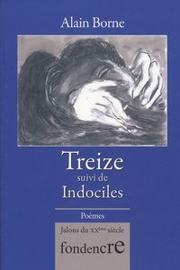 Alain Borne - Treize - Suivi de Indociles.