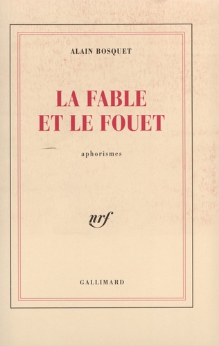Alain Bosquet - La fable et le fouet.