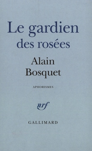 Alain Bosquet - Le Gardien Des Rosees.