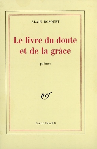 Alain Bosquet - Le livre du doute et de la grâce.
