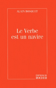 Alain Bosquet - Le verbe est un navire.