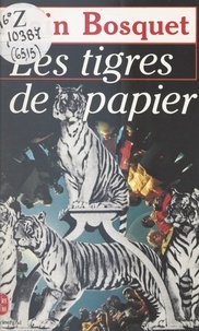 Alain Bosquet et Christine Arnothy - Les tigres de papier.