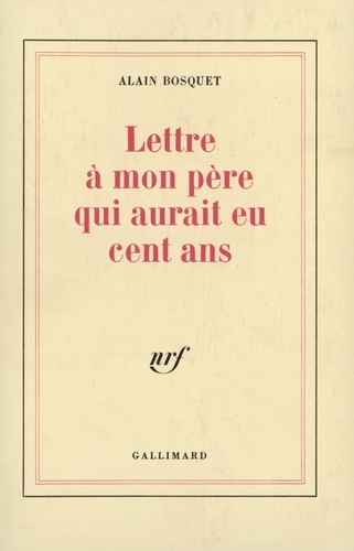 Alain Bosquet - Lettre à mon père qui aurait eu cent ans.