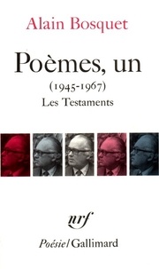 Alain Bosquet - Poèmes, un (1945-1967) - Suivi de Les testaments.