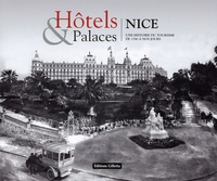 Alain Bottaro et Véronique Thuin-Chaudron - Hôtels & palaces Nice - Une histoire du tourisme à de 1780 à nos jours.
