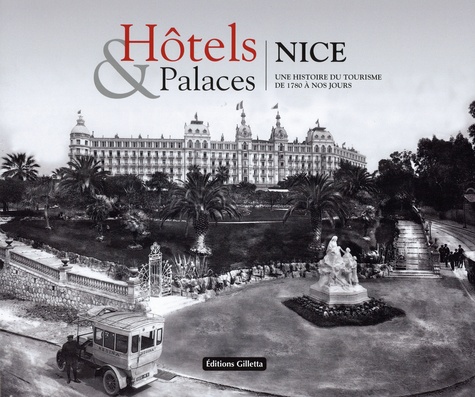 Hôtels & palaces Nice. Une histoire du tourisme à de 1780 à nos jours