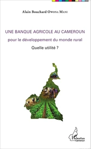 Une banque agricole au Cameroun pour le développement du monde rural