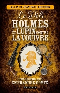 Alain Bouchon et Jean-Paul Bouchon - Le défi Holmes et Lupin contre la Vouivre.
