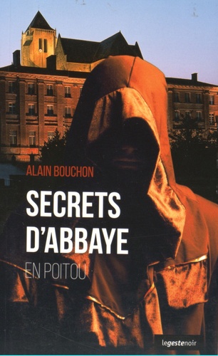 Alain Bouchon - Secrets d'abbaye en Poitou.