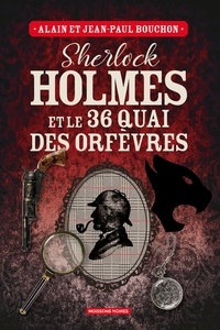 Alain Bouchon et Jean-Paul Bouchon - Sherlock Holmes et le 36 quai des Orfèvres.