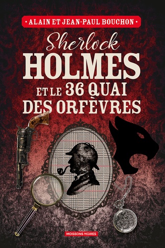 Alain Bouchon et Jean-Paul Bouchon - Sherlock Holmes et le 36 quai des orfèvres.