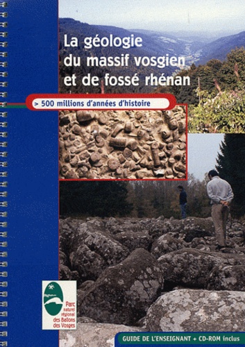 Alain Bougel et Isabelle Rieger - La géologie du massif vosgien et du fossé rhénan - Guide de l'enseignant. 1 Cédérom