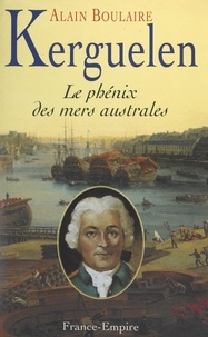 Alain Boulaire - Kerguelen - Le phénix des mers australes.