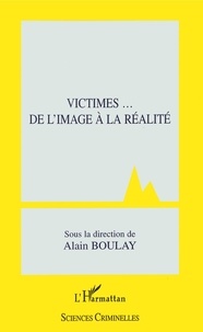 Alain Boulay - Victimes... De L'Image A La Realite.