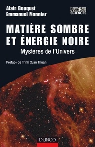 Alain Bouquet et Emmanuel Monnier - Matière sombre et énergie noire - 2e éd. - Mystères de l'Univers.