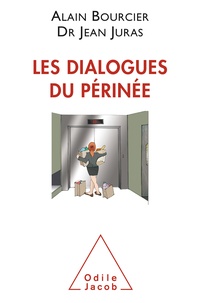 Alain Bourcier et Jean Juras - Les dialogues du périnée.