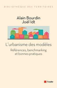 Alain Bourdin et Joël Idt - L'urbanisme des modèles - Références, benchmarking et bonnes pratiques.