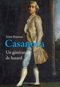 Alain Boureau - Casanova - Un générateur de hasard.