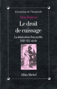 Alain Boureau et Alain Boureau - Le Droit de cuissage.